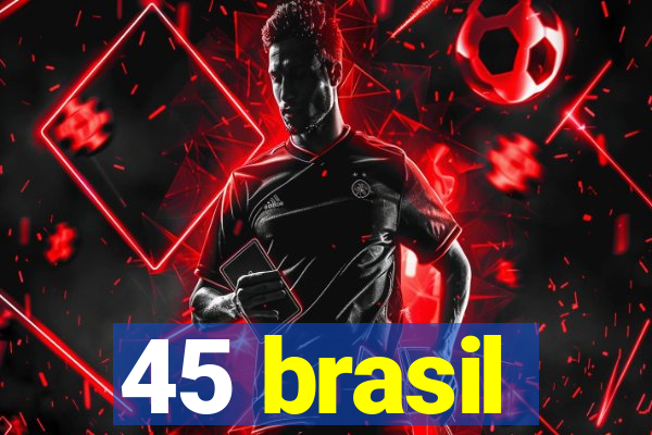 45 brasil